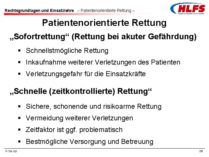 Rechtsgrundlagen und Einsatzlehre – Patientenorientierte Rettung „Sofortrettung“ (Rettung bei akuter Gefährdung) § Schnellstmögliche Rettung