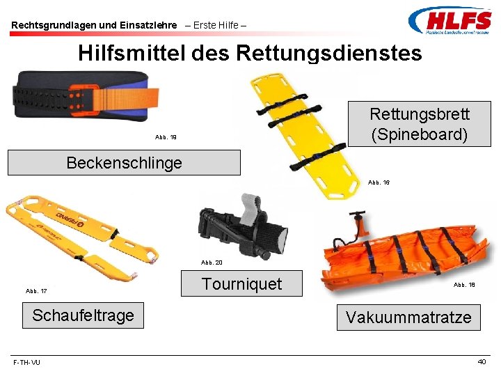 Rechtsgrundlagen und Einsatzlehre – Erste Hilfe – Hilfsmittel des Rettungsdienstes Rettungsbrett (Spineboard) Abb. 19