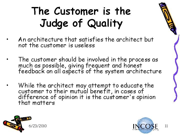 The Customer is the Judge of Quality • An architecture that satisfies the architect