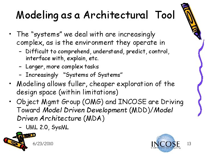 Modeling as a Architectural Tool • The “systems” we deal with are increasingly complex,