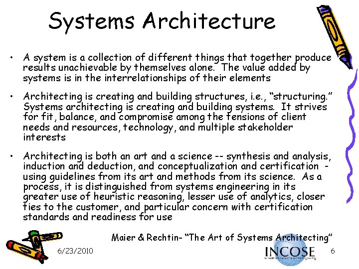 Systems Architecture • A system is a collection of different things that together produce