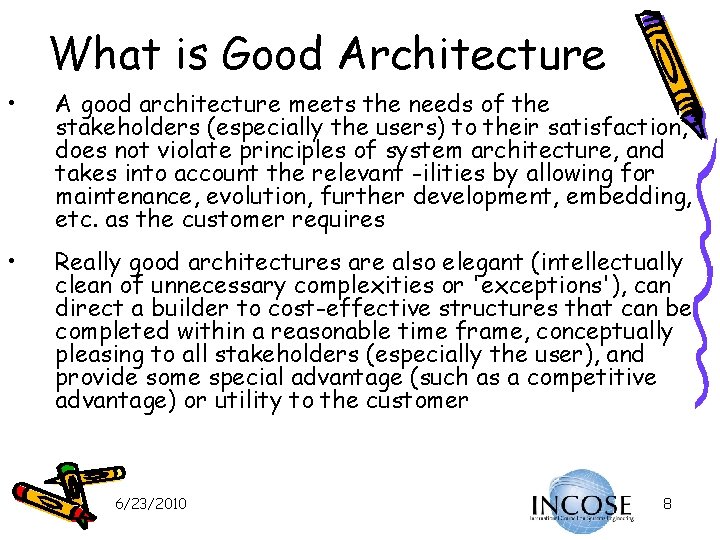 What is Good Architecture • A good architecture meets the needs of the stakeholders