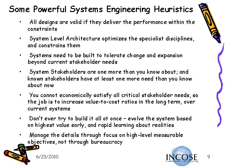 Some Powerful Systems Engineering Heuristics • All designs are valid if they deliver the