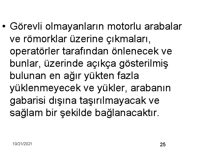  • Görevli olmayanların motorlu arabalar ve römorklar üzerine çıkmaları, operatörler tarafından önlenecek ve