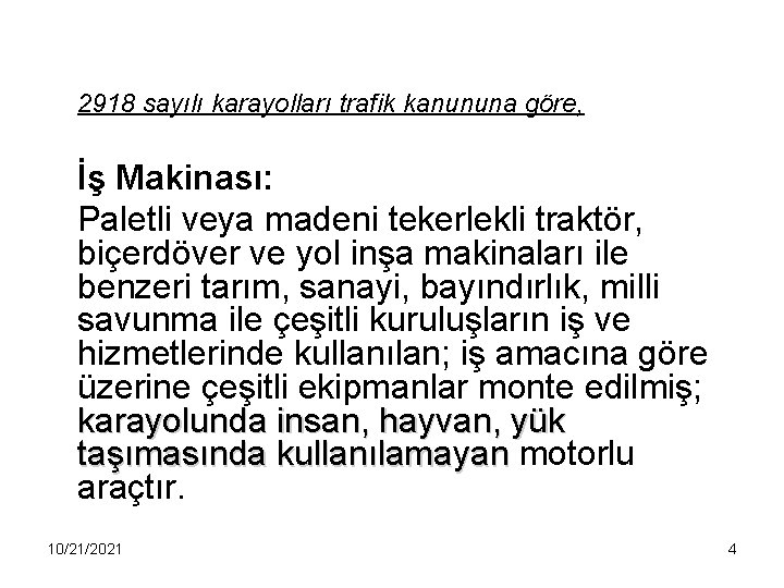 2918 sayılı karayolları trafik kanununa göre, İş Makinası: Paletli veya madeni tekerlekli traktör, biçerdöver