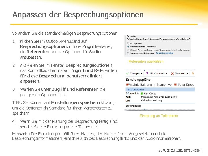 Anpassen der Besprechungsoptionen So ändern Sie die standardmäßigen Besprechungsoptionen 1. Klicken Sie im Outlook-Menüband