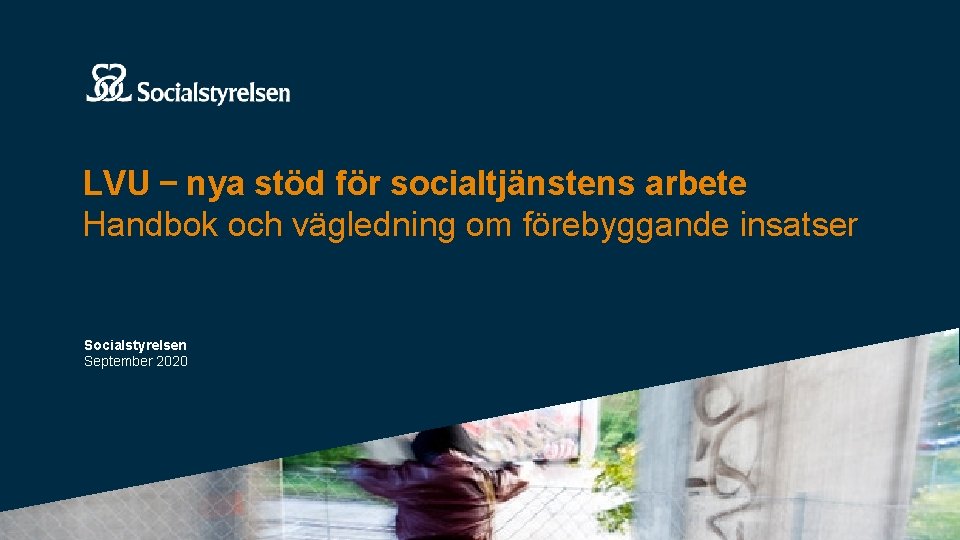 LVU - nya stöd för socialtjänstens arbete Handbok och vägledning om förebyggande insatser Socialstyrelsen