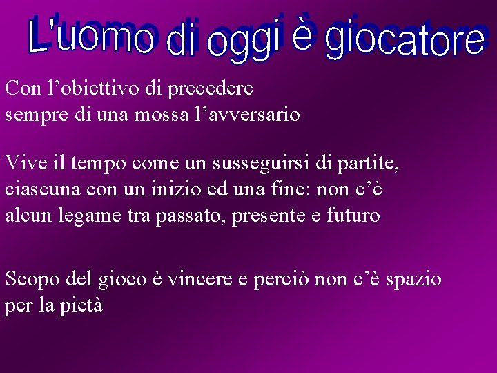 Con l’obiettivo di precedere sempre di una mossa l’avversario Vive il tempo come un