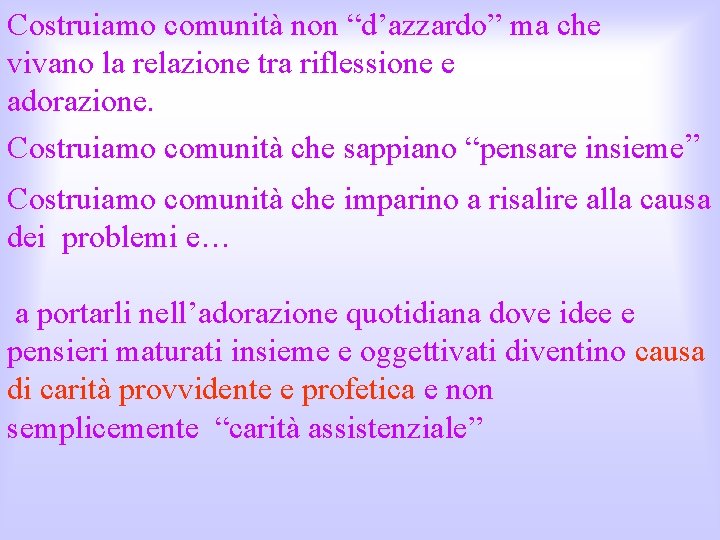 Costruiamo comunità non “d’azzardo” ma che vivano la relazione tra riflessione e adorazione. Costruiamo