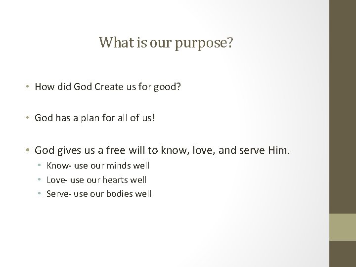 What is our purpose? • How did God Create us for good? • God