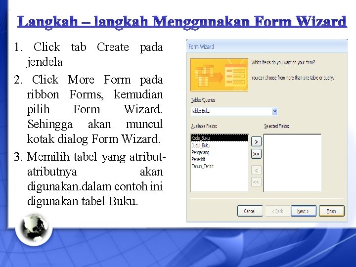 Langkah – langkah Menggunakan Form Wizard 1. Click tab Create pada jendela 2. Click