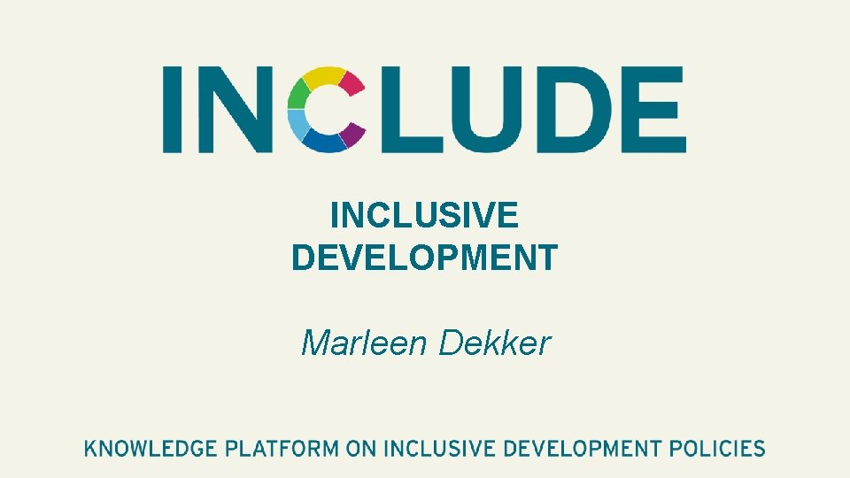 INCLUSIVE DEVELOPMENT Marleen Dekker 