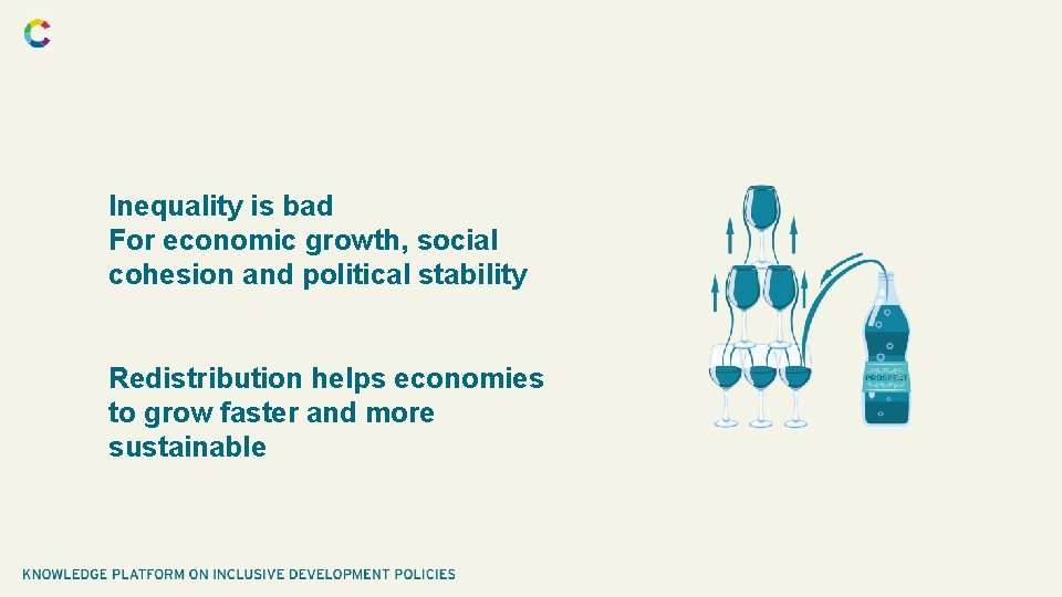 Inequality is bad For economic growth, social cohesion and political stability Redistribution helps economies