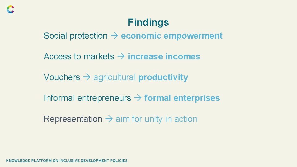 Findings Social protection economic empowerment Access to markets increase incomes Vouchers agricultural productivity Informal