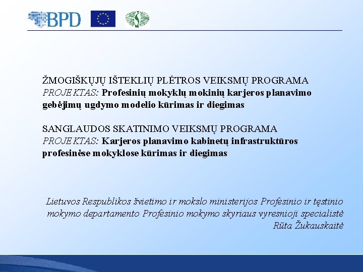 ŽMOGIŠKŲJŲ IŠTEKLIŲ PLĖTROS VEIKSMŲ PROGRAMA PROJEKTAS: Profesinių mokyklų mokinių karjeros planavimo gebėjimų ugdymo modelio