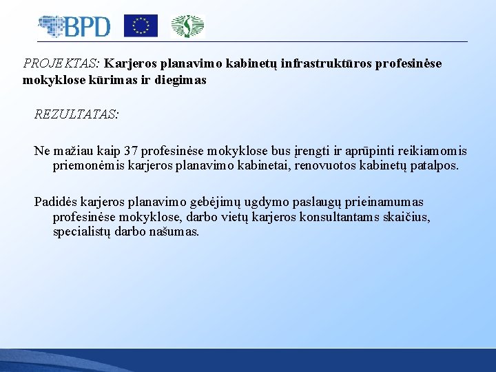 PROJEKTAS: Karjeros planavimo kabinetų infrastruktūros profesinėse mokyklose kūrimas ir diegimas REZULTATAS: Ne mažiau kaip