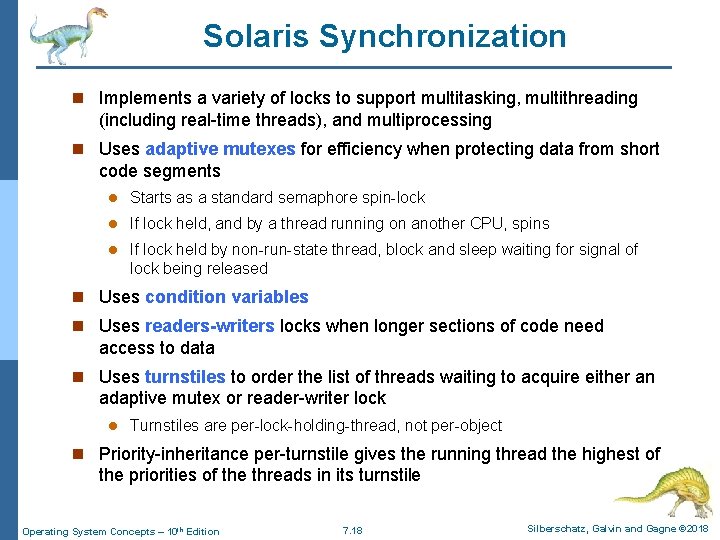 Solaris Synchronization n Implements a variety of locks to support multitasking, multithreading (including real-time