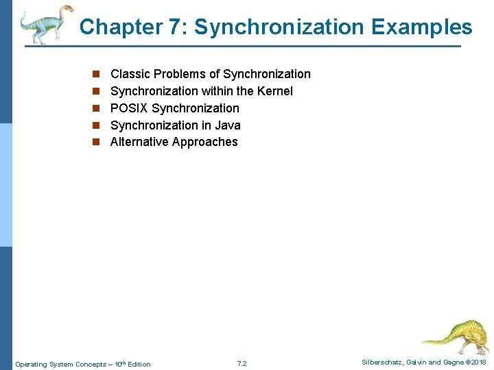 Chapter 7: Synchronization Examples n n n Classic Problems of Synchronization within the Kernel