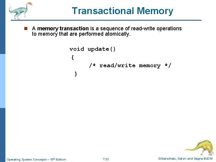 Transactional Memory n A memory transaction is a sequence of read-write operations to memory