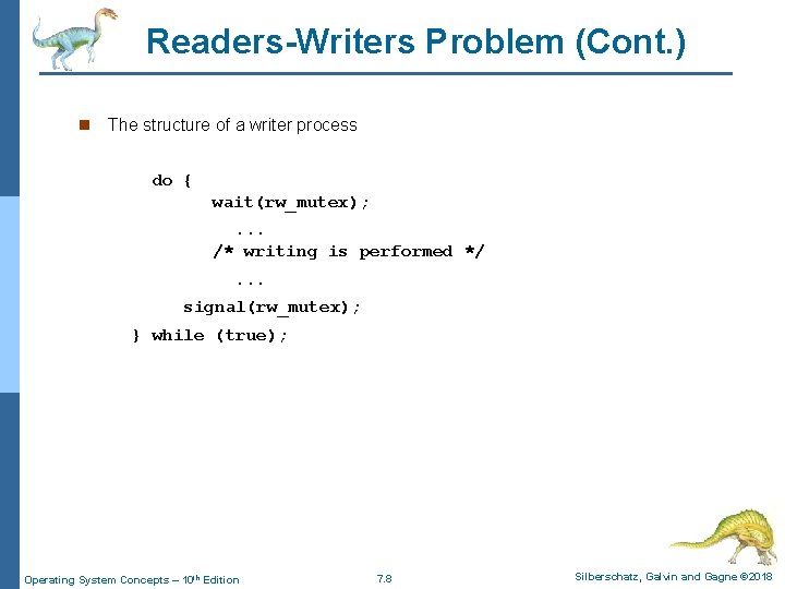 Readers-Writers Problem (Cont. ) n The structure of a writer process do { wait(rw_mutex);