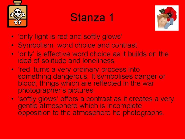 Stanza 1 • ‘only light is red and softly glows’ • Symbolism, word choice