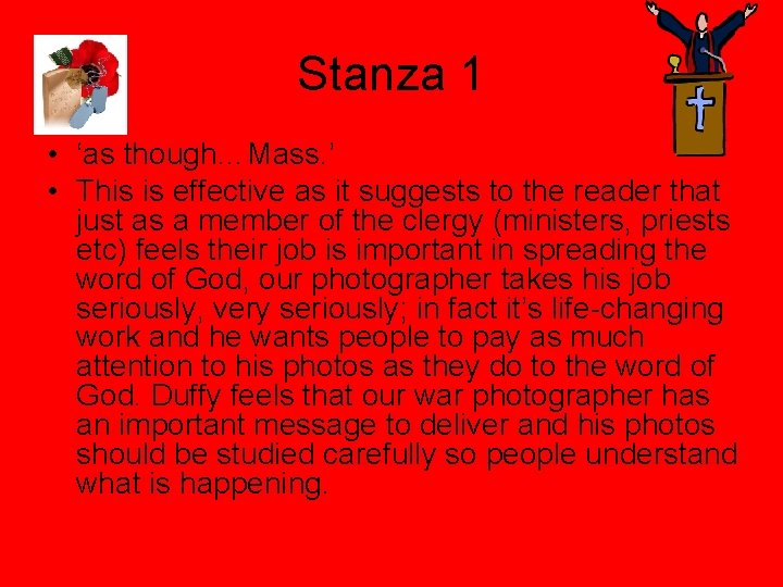 Stanza 1 • ‘as though…Mass. ’ • This is effective as it suggests to