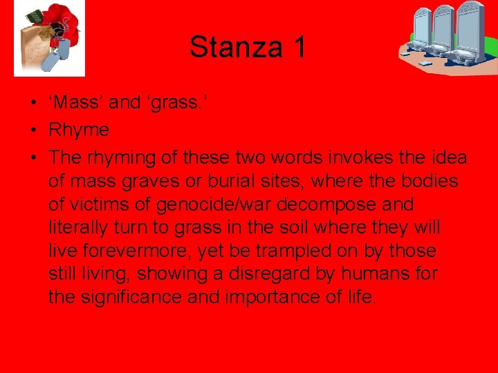 Stanza 1 • ‘Mass’ and ‘grass. ’ • Rhyme • The rhyming of these