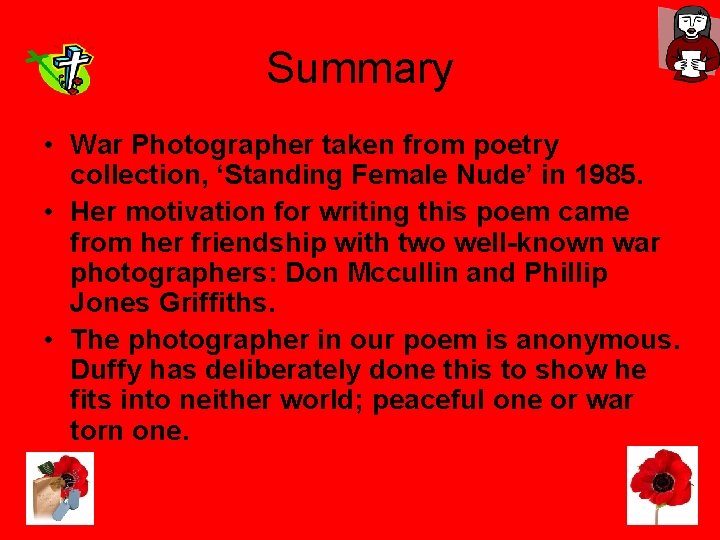 Summary • War Photographer taken from poetry collection, ‘Standing Female Nude’ in 1985. •