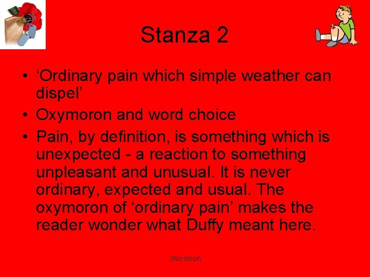 Stanza 2 • ‘Ordinary pain which simple weather can dispel’ • Oxymoron and word