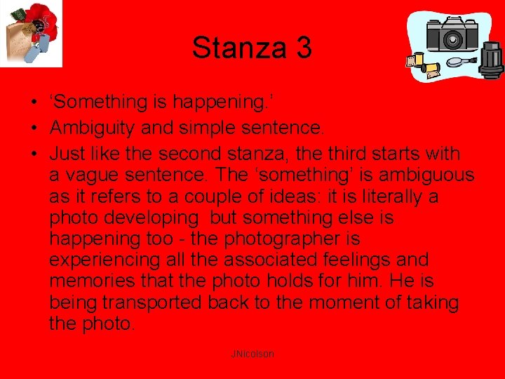 Stanza 3 • ‘Something is happening. ’ • Ambiguity and simple sentence. • Just