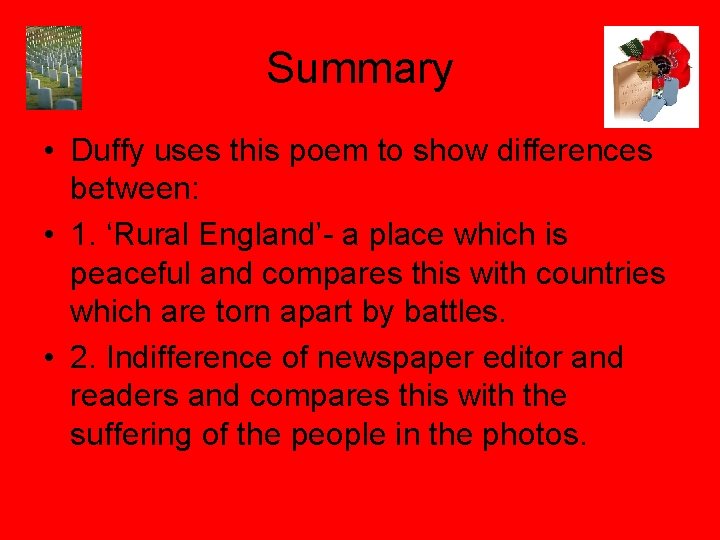 Summary • Duffy uses this poem to show differences between: • 1. ‘Rural England’-