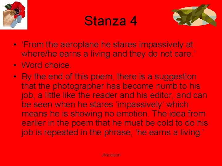 Stanza 4 • ‘From the aeroplane he stares impassively at where/he earns a living