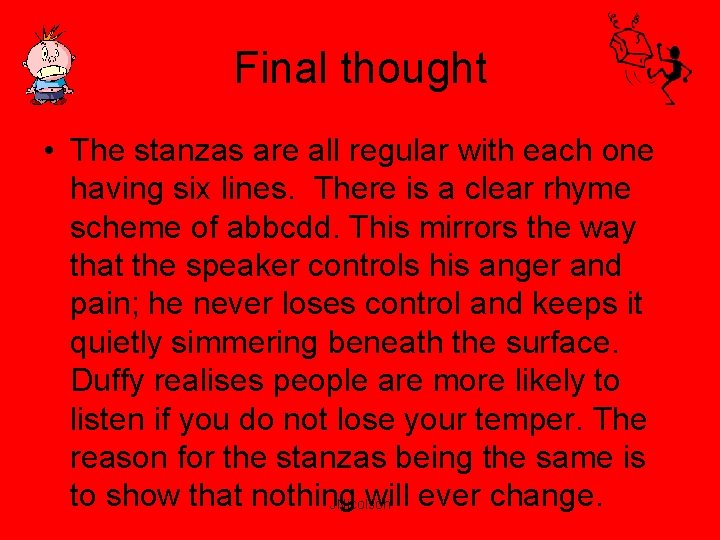 Final thought • The stanzas are all regular with each one having six lines.