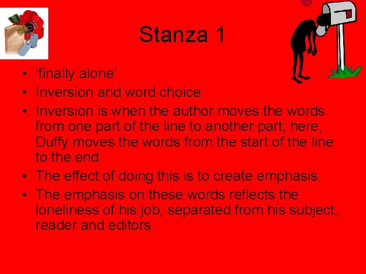 Stanza 1 • ‘finally alone’ • Inversion and word choice. • Inversion is when