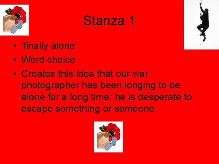 Stanza 1 • ‘finally alone’ • Word choice • Creates this idea that our