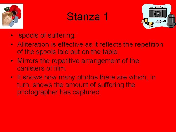 Stanza 1 • ‘spools of suffering. ’ • Alliteration is effective as it reflects