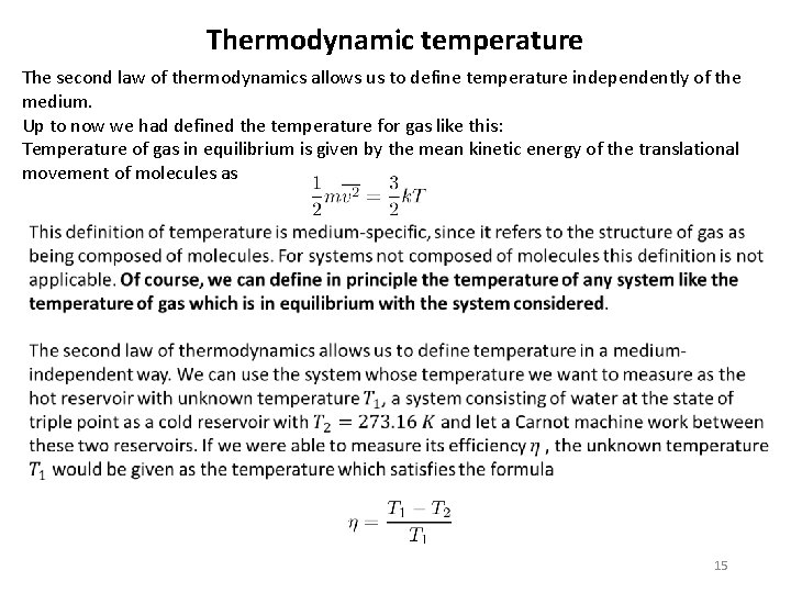 Thermodynamic temperature The second law of thermodynamics allows us to define temperature independently of