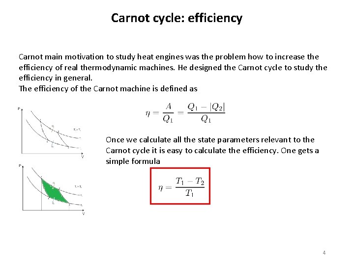 Carnot cycle: efficiency Carnot main motivation to study heat engines was the problem how