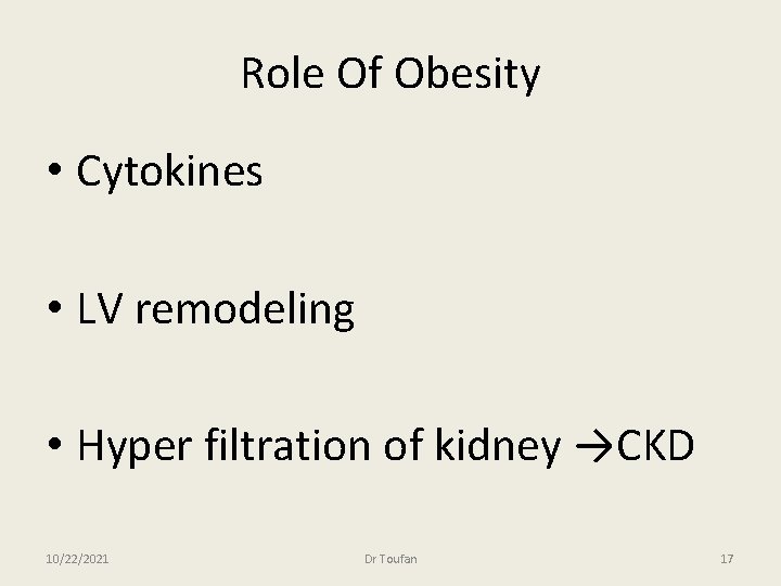 Role Of Obesity • Cytokines • LV remodeling • Hyper filtration of kidney →CKD