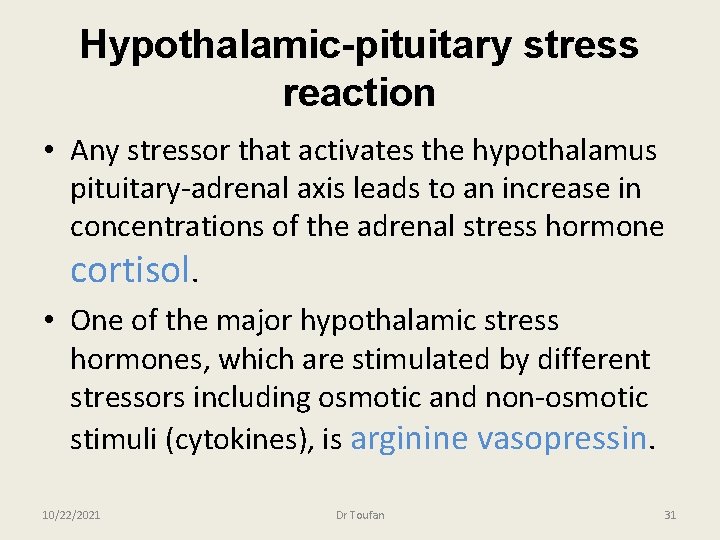 Hypothalamic-pituitary stress reaction • Any stressor that activates the hypothalamus pituitary-adrenal axis leads to