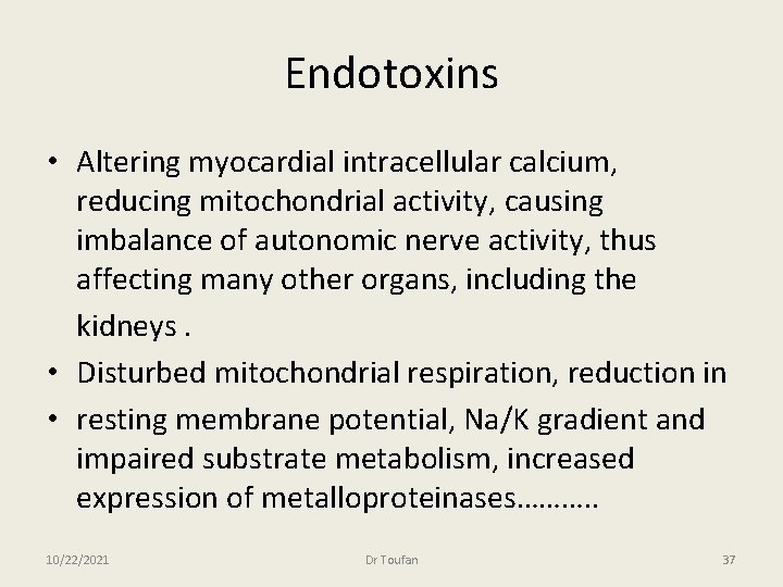 Endotoxins • Altering myocardial intracellular calcium, reducing mitochondrial activity, causing imbalance of autonomic nerve