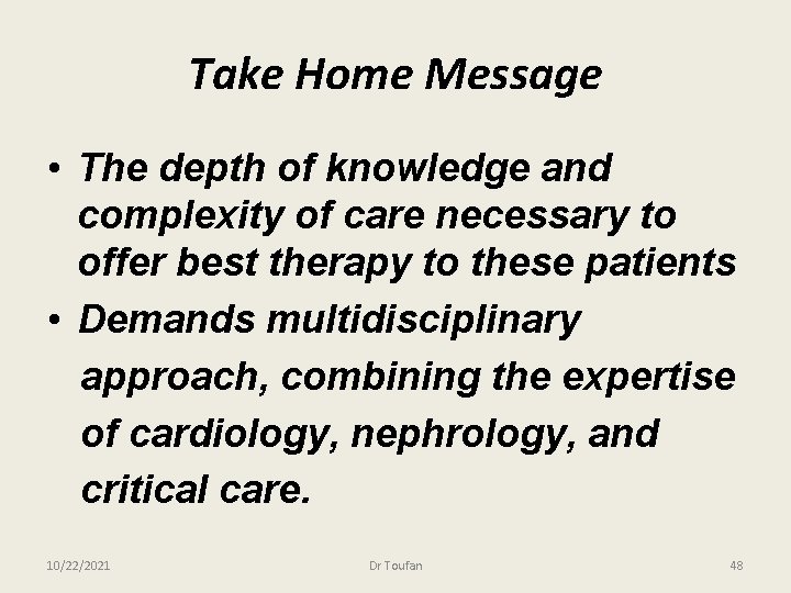 Take Home Message • The depth of knowledge and complexity of care necessary to