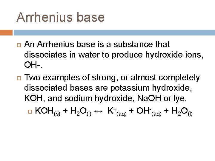 Arrhenius base An Arrhenius base is a substance that dissociates in water to produce