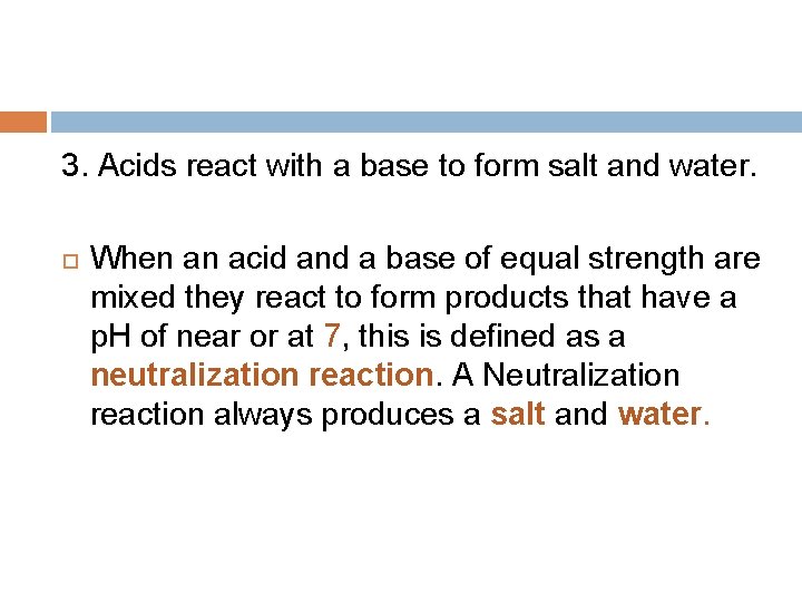 3. Acids react with a base to form salt and water. When an acid