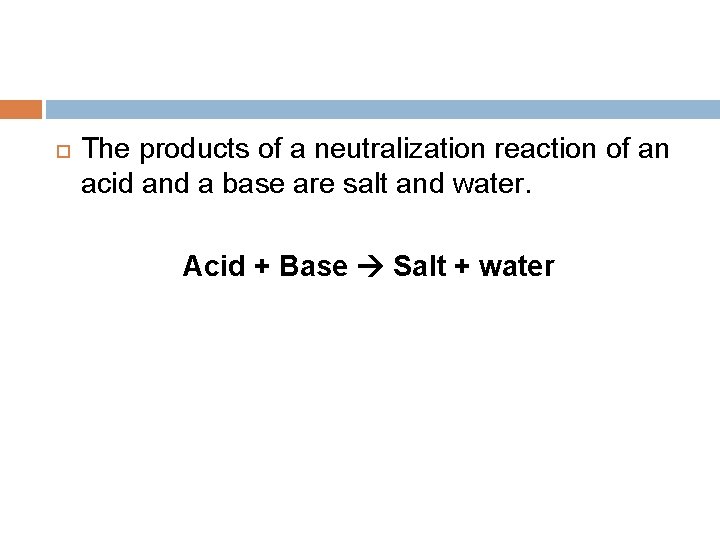  The products of a neutralization reaction of an acid and a base are