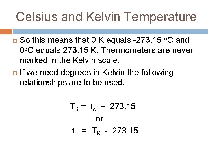 Celsius and Kelvin Temperature So this means that 0 K equals -273. 15 o.