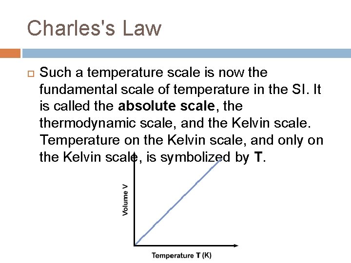 Charles's Law Such a temperature scale is now the fundamental scale of temperature in