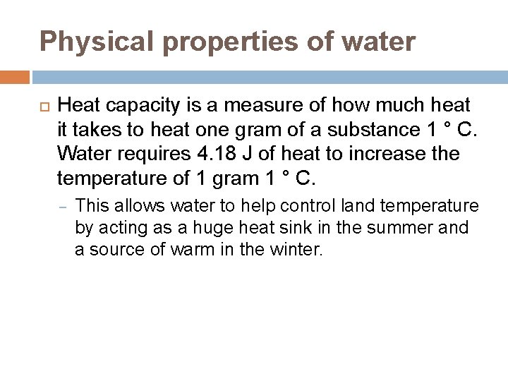 Physical properties of water Heat capacity is a measure of how much heat it