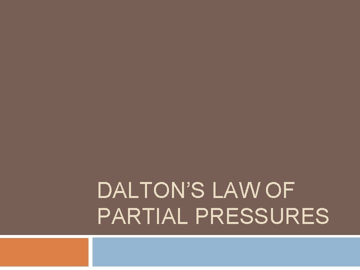 DALTON’S LAW OF PARTIAL PRESSURES 