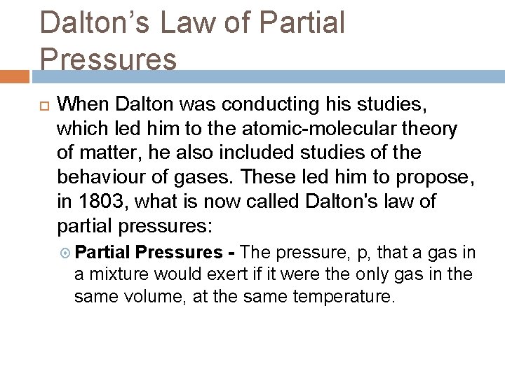 Dalton’s Law of Partial Pressures When Dalton was conducting his studies, which led him